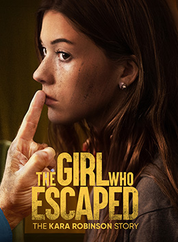 The Girl Who Escaped: The Kara Robinson Story