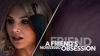 A Friend's Obsession Premieres Sep 09 8:00PM | Only on Super Channel